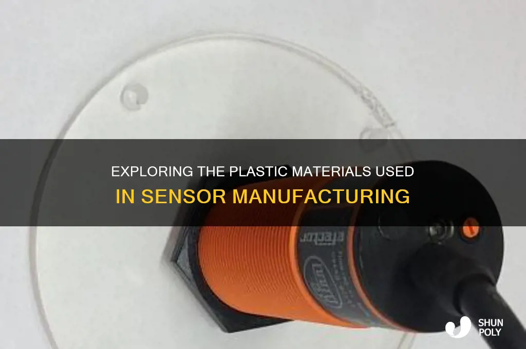 what kind of plastic are sensors made out of