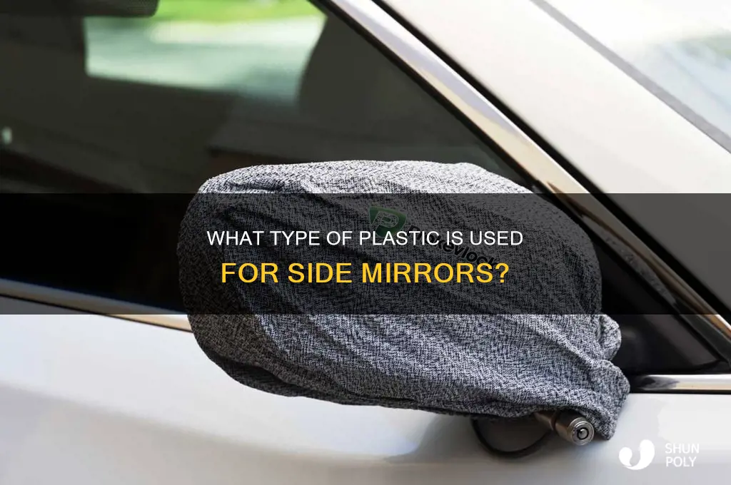 what kind of plastic are side mirrors made of