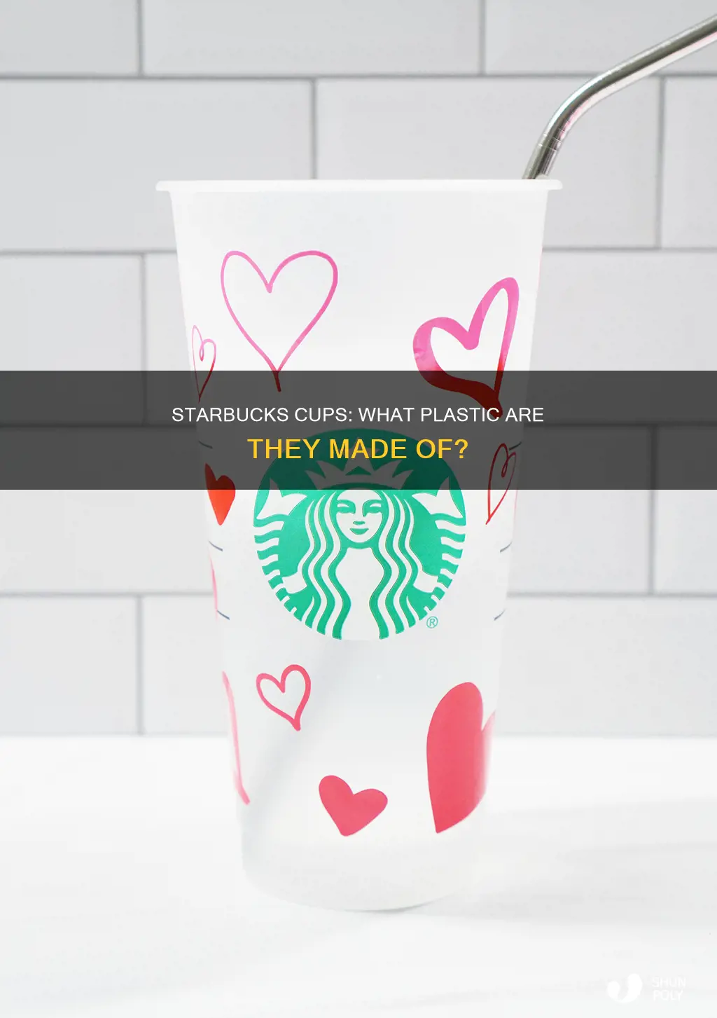 what kind of plastic are starbucks cups