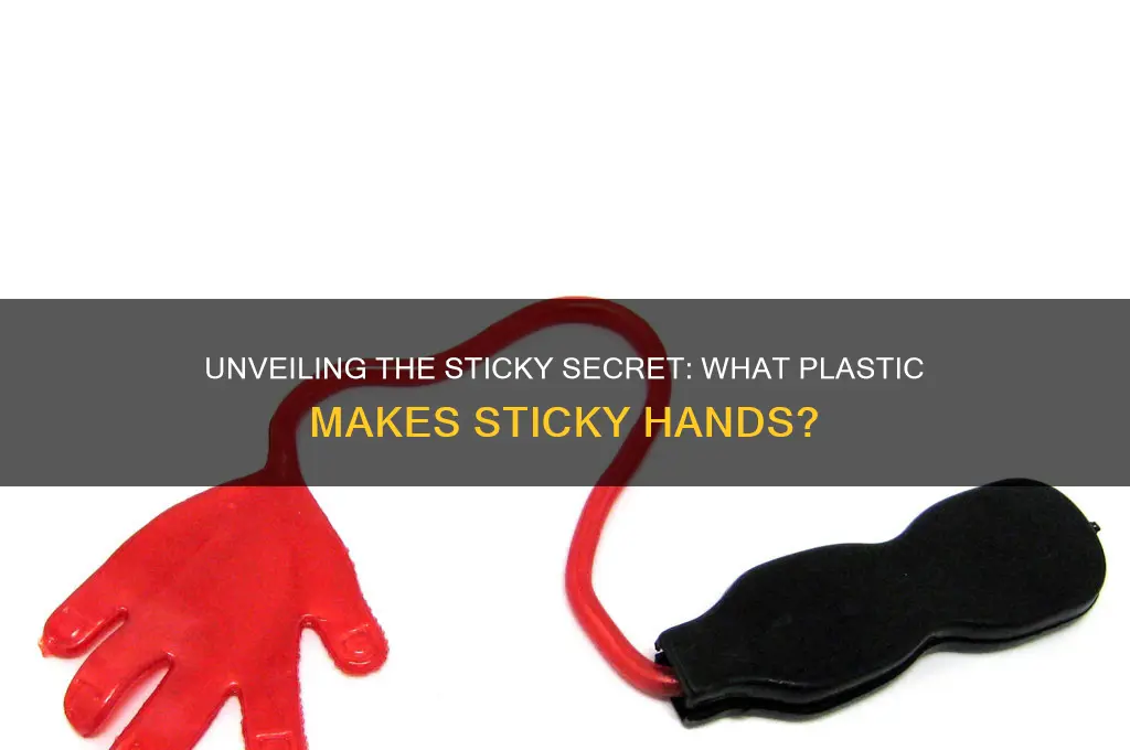 what kind of plastic are sticky hands made of