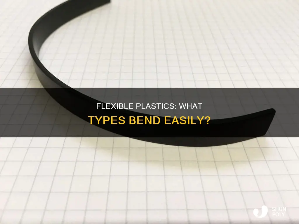 what kind of plastic bends easily