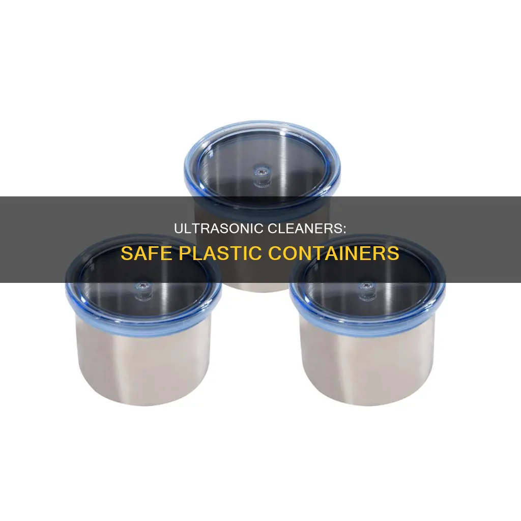 what kind of plastic container works in an ultrasonic cleaner