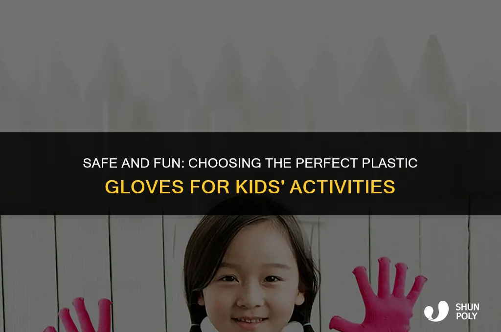 what kind of plastic gloves do you use for kids