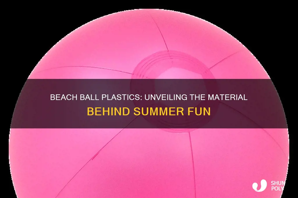what kind of plastic is a beach ball made of