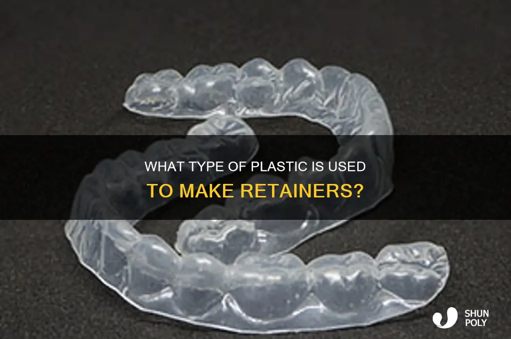 what kind of plastic is a retainer made of