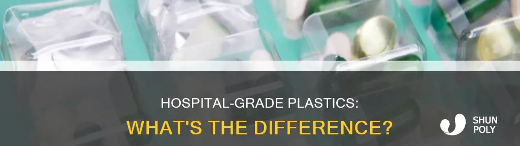 what kind of plastic is hospital grade