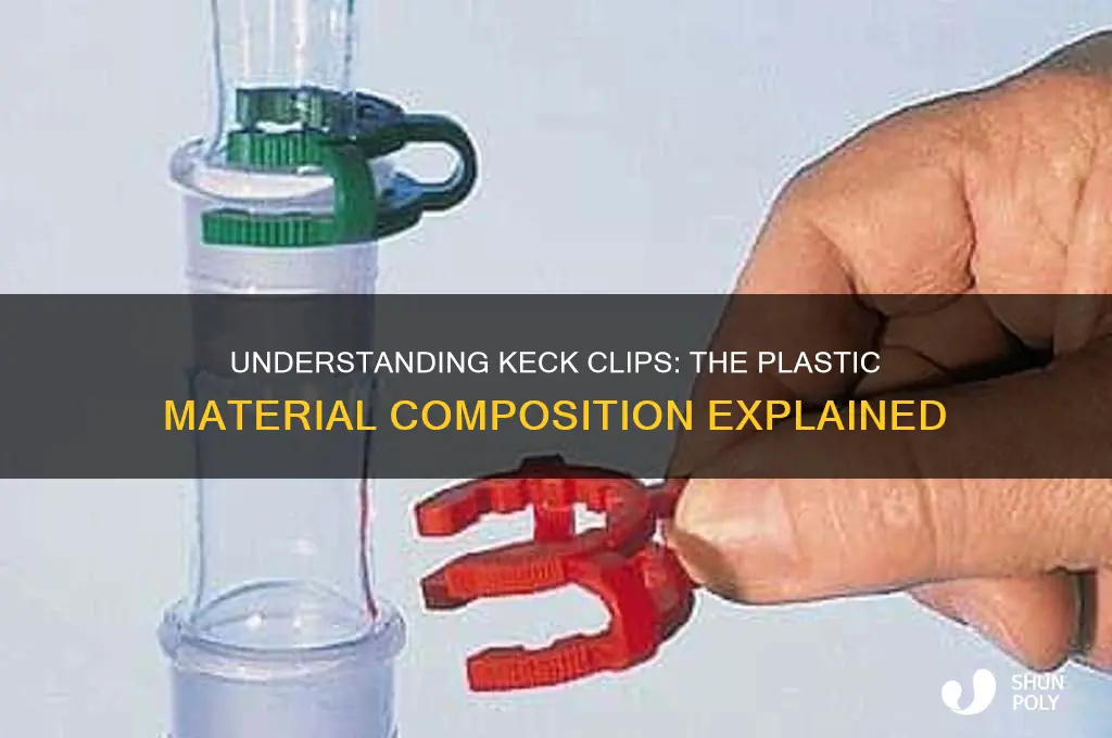 what kind of plastic is keck clips made of
