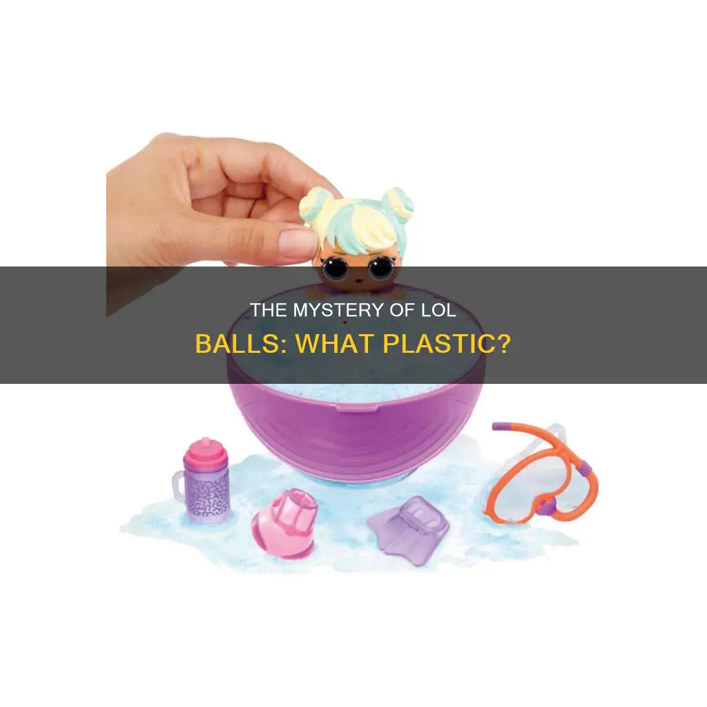 what kind of plastic is lol balls