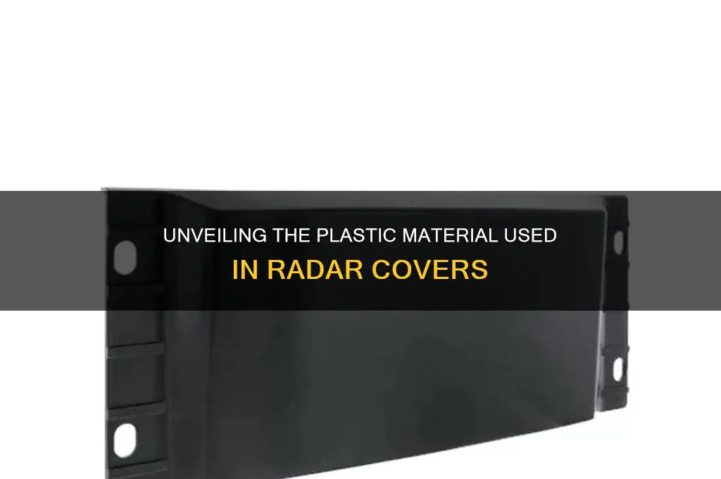 what kind of plastic is radar covers made of