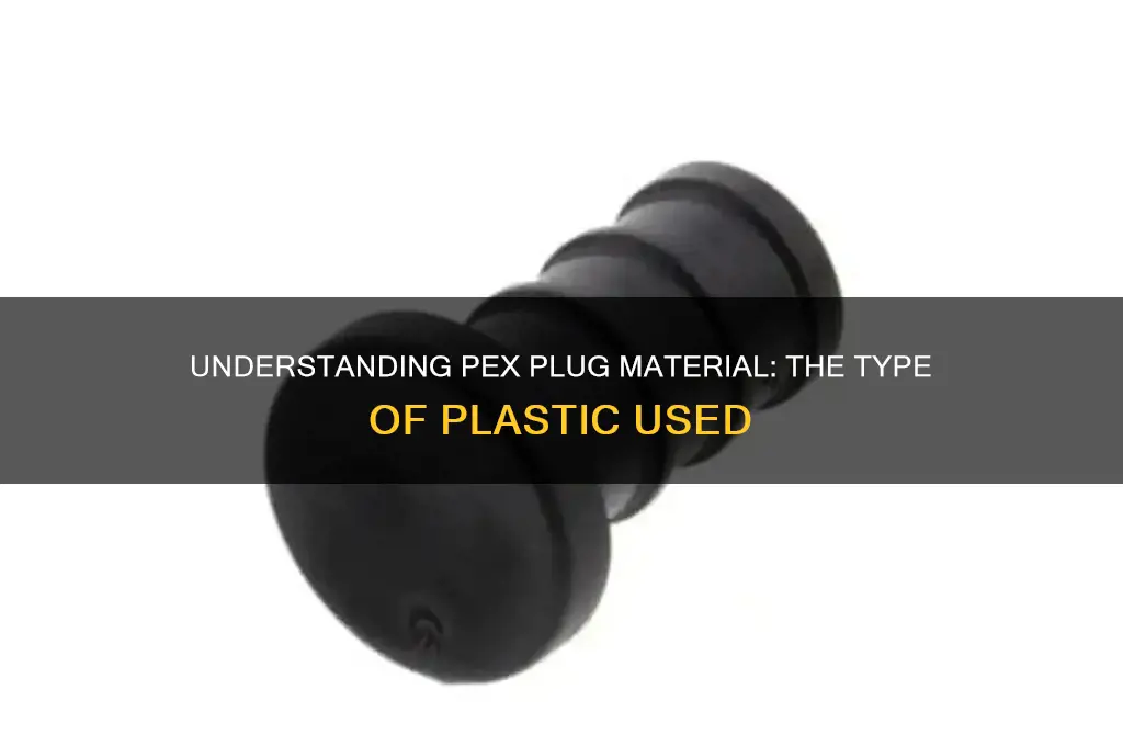 what kind of plastic is the pex plug made from