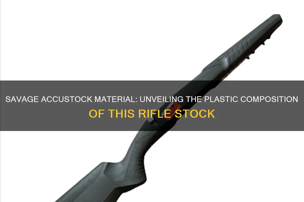 what kind of plastic is the savage accustock made of