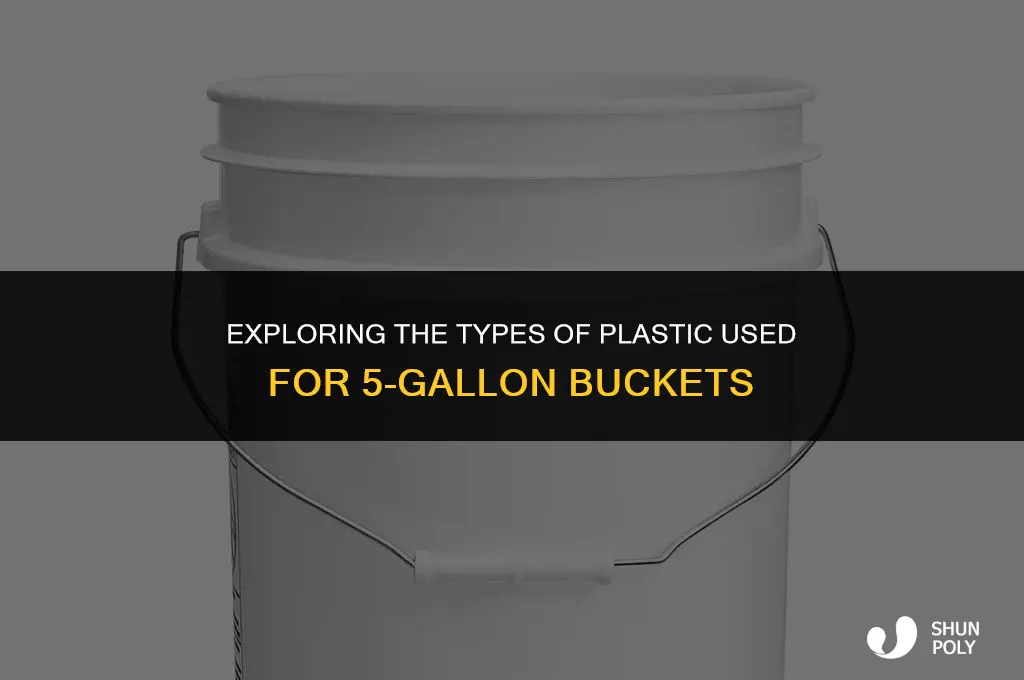 what kind of plastic is used for 5 gallon bucket