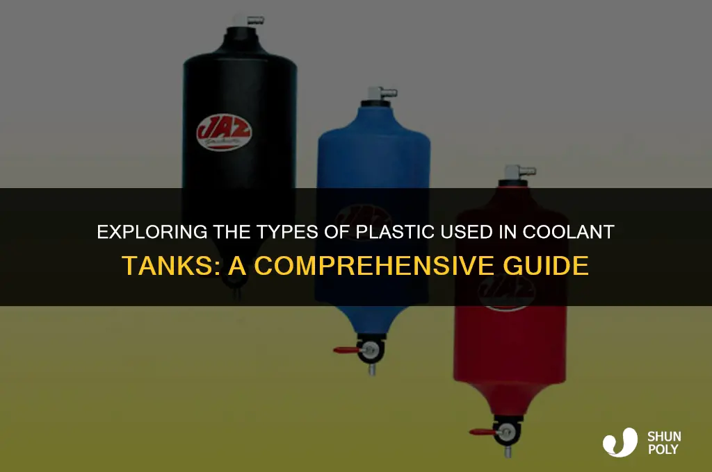 what kind of plastic is used for coolant tanks