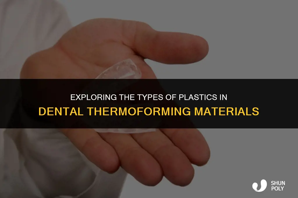 what kind of plastic is used for dental thermoforming material