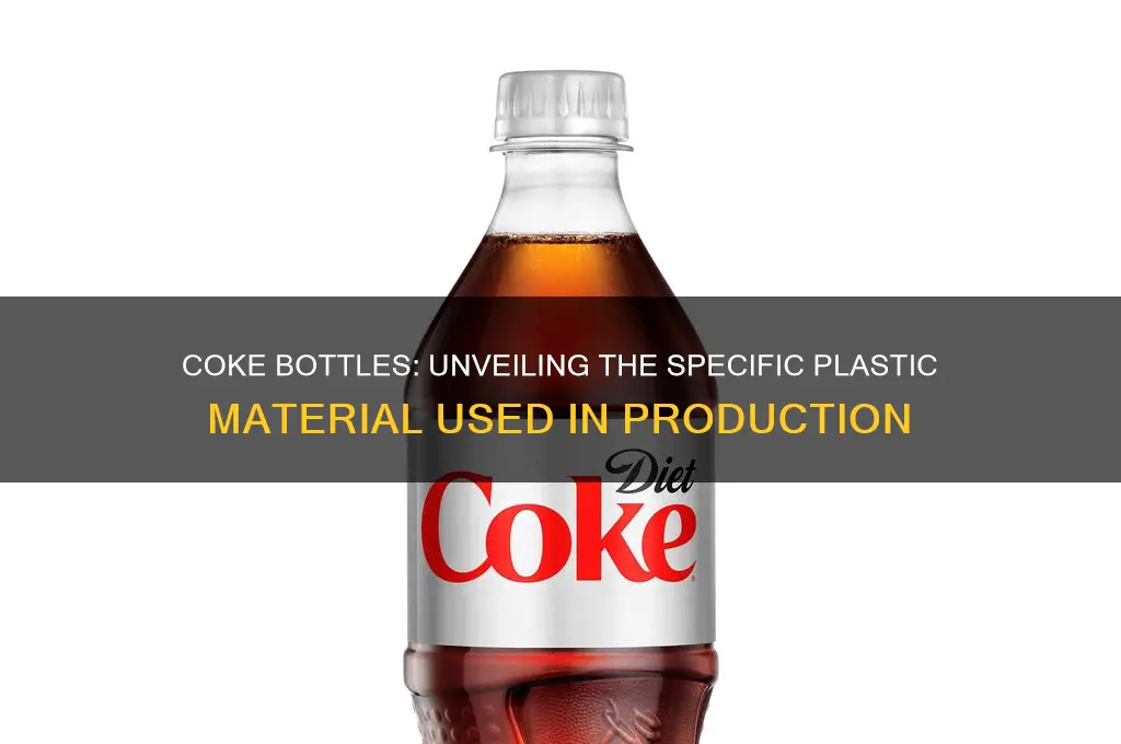 what kind of plastic is used to make coke bottles