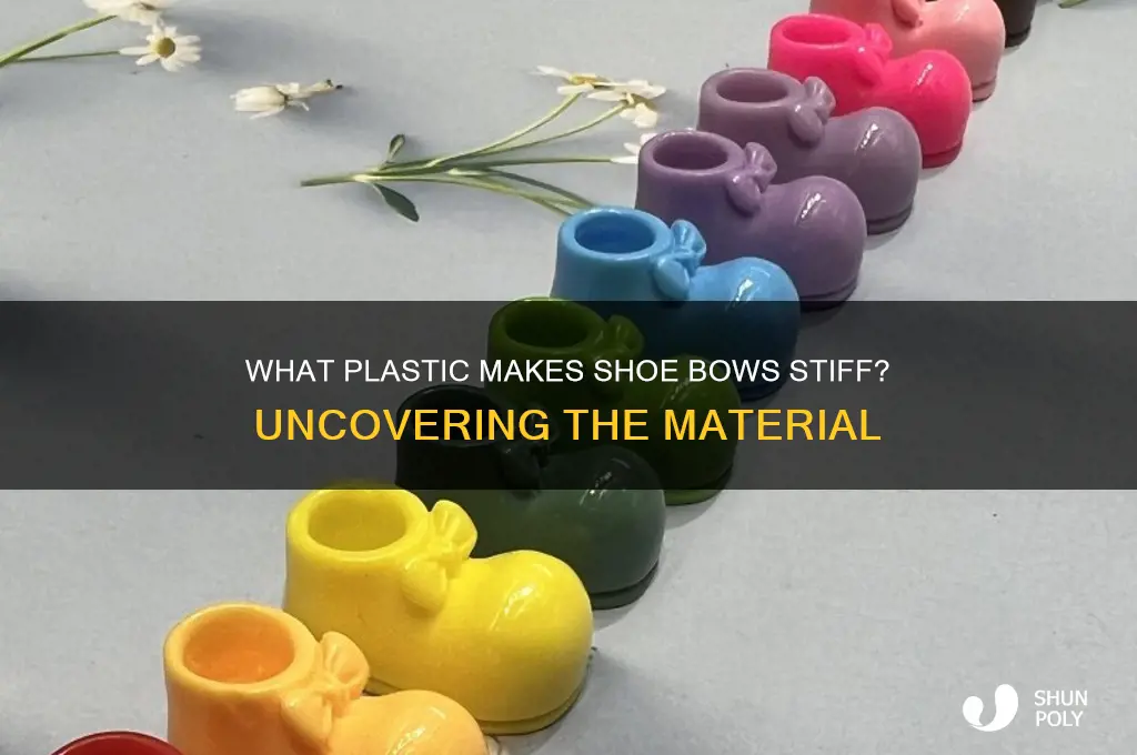 what kind of plastic make the bow on shoes stiff