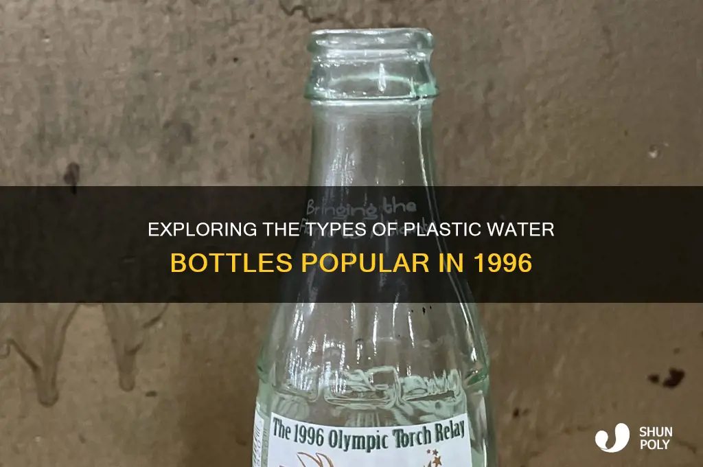what kind of plastic water bottles were used in 1996