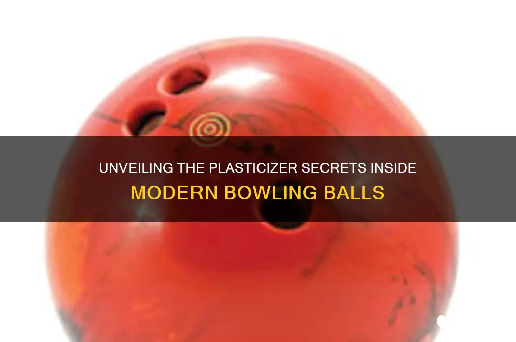 what kind of plasticizer are bowling balls made out of