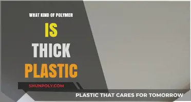 Thick Plastic: Understanding Its Polymer Composition