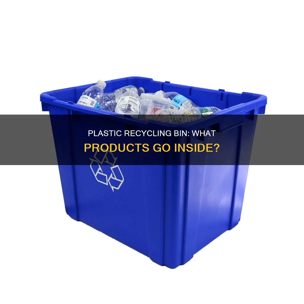 what kinds of products go into a plastic recycling bin