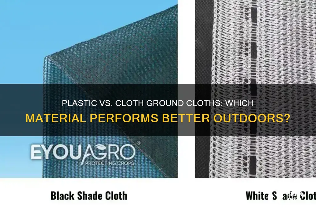 what makes a better ground cloth plastic or cloth