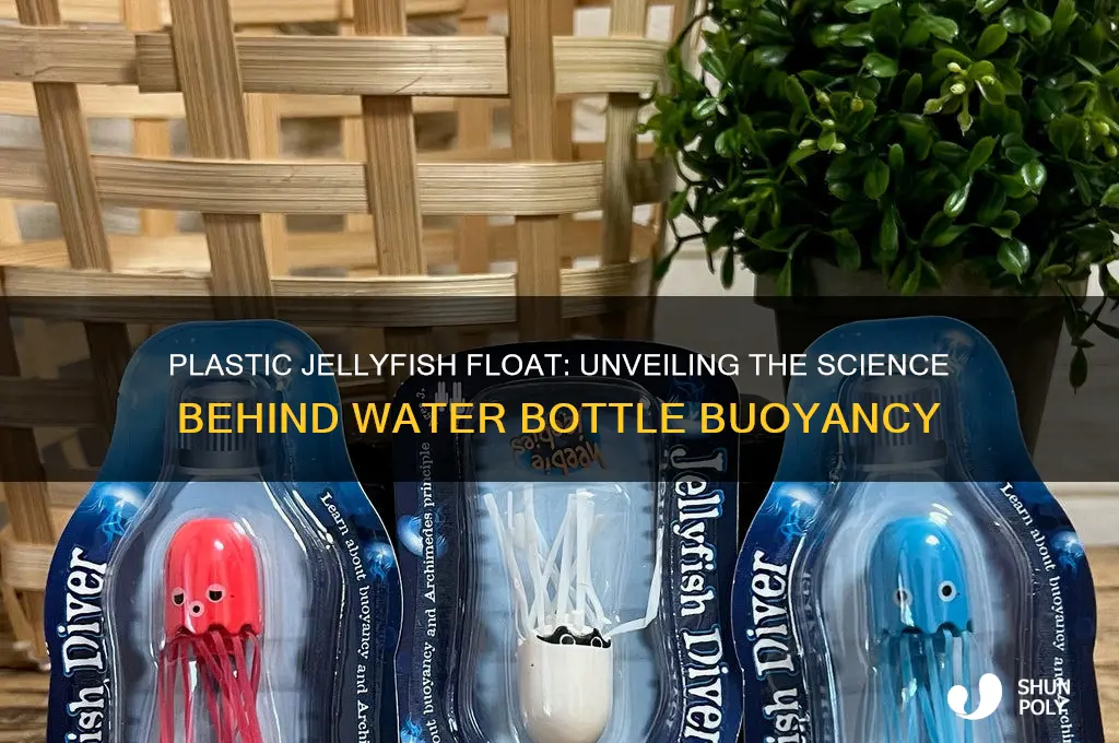 what makes a plastic jellyfish float in a water bottle