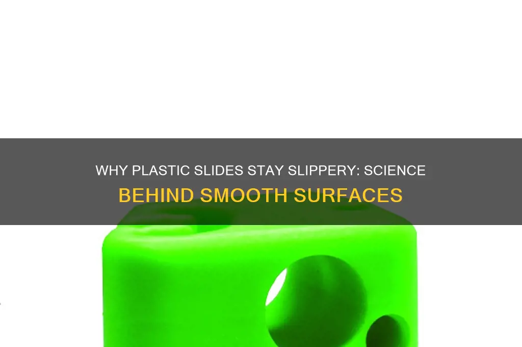 what makes a plastic slide slippery