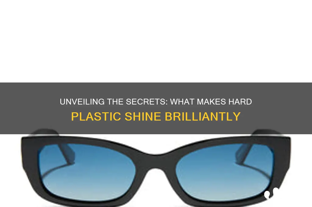 what makes hard plastic shine