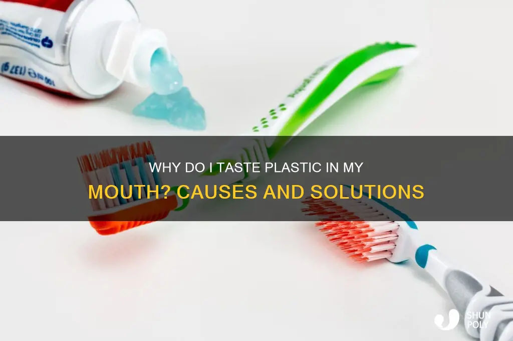 what makes me taste plastic in my mouth