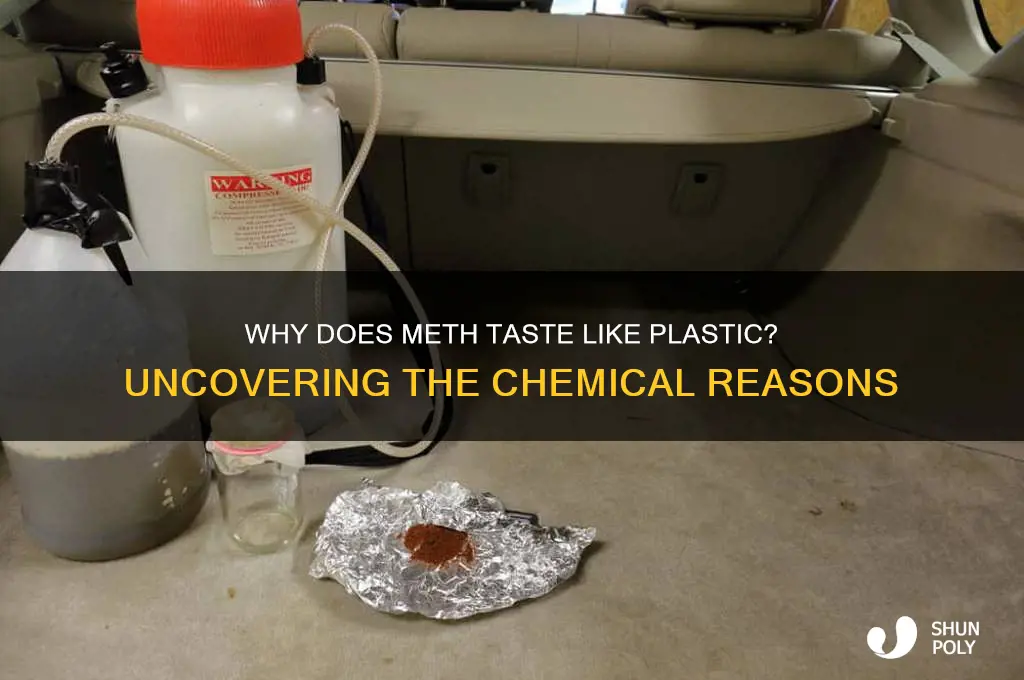 what makes meth taste like plastic