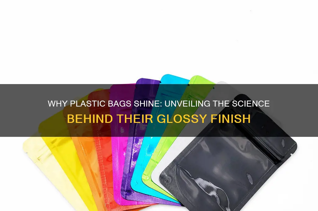 what makes plastic bags shiny