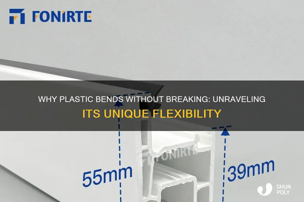 what makes plastic bend but not break