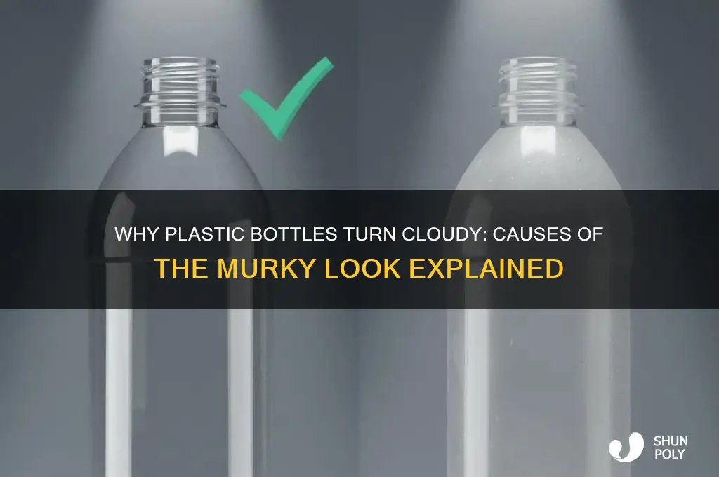 what makes plastic bottles have a merky look