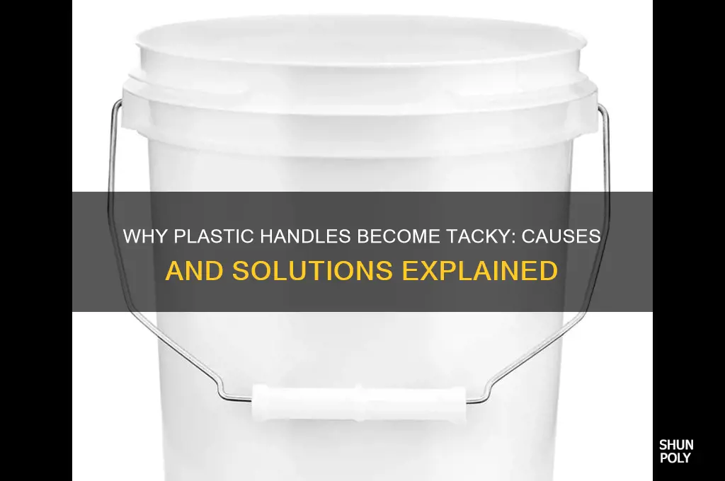 what makes plastic handle get all tacky