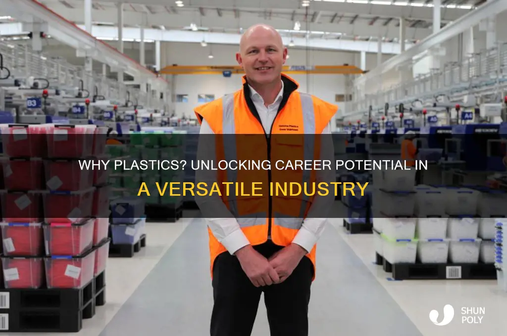 what makes you choose plastics as a desired profession