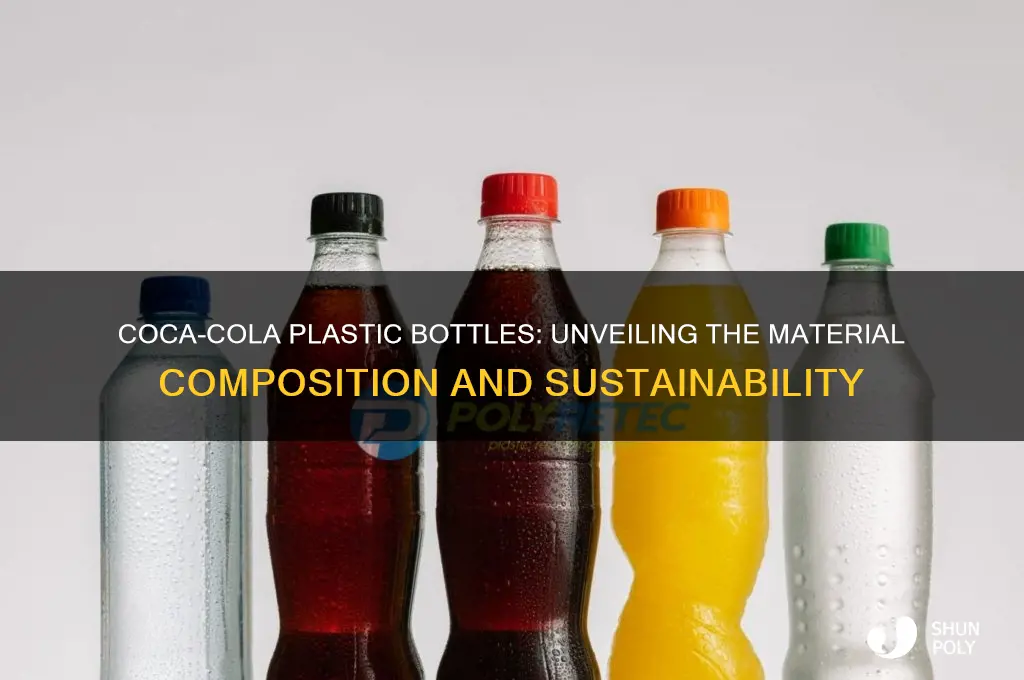 what material are coca cola plastic bottles made of