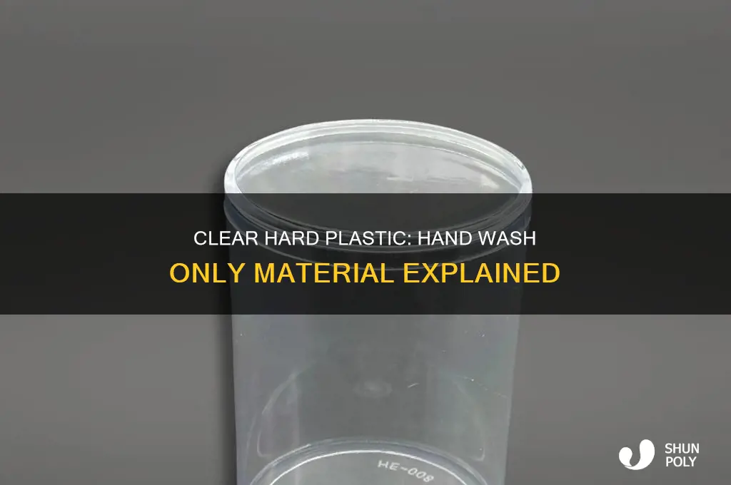 what material is clear hard hand wash only plastic