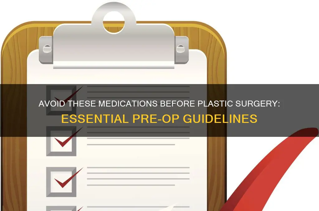what medication not to take before plastic surgery