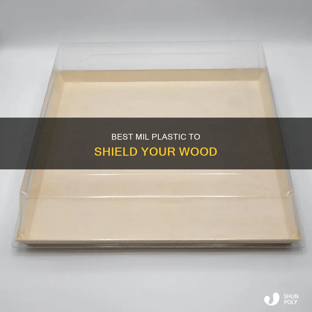 what mil plastic to cover wood