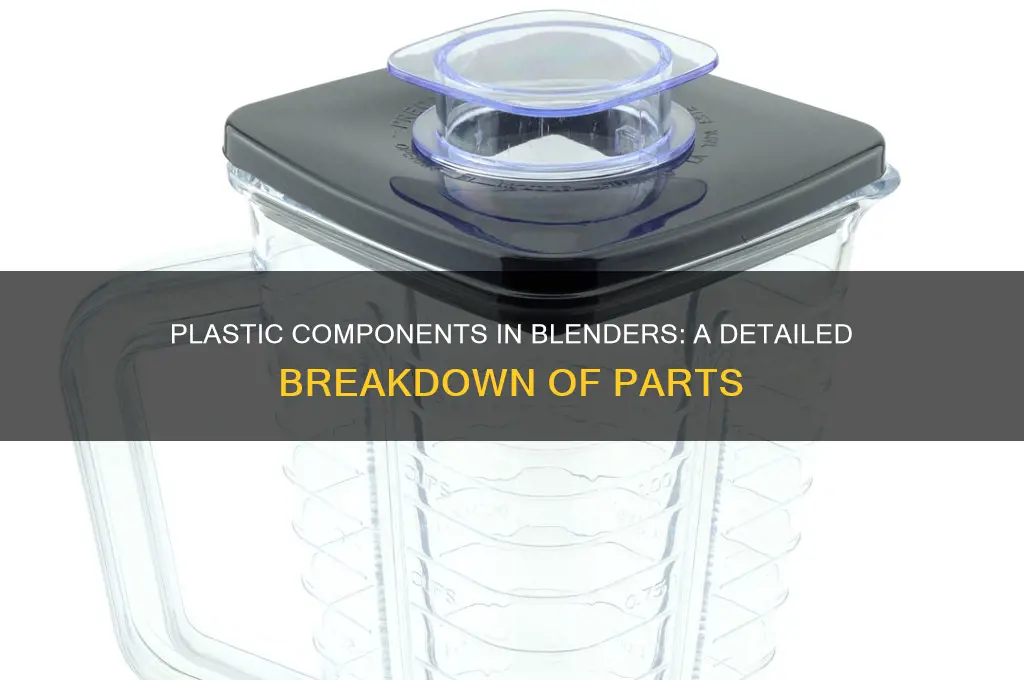 what parts of blenders sre made of plastic