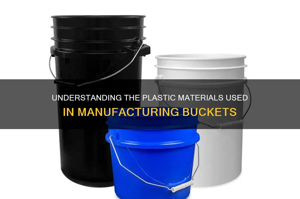 what plastic are buckets made from