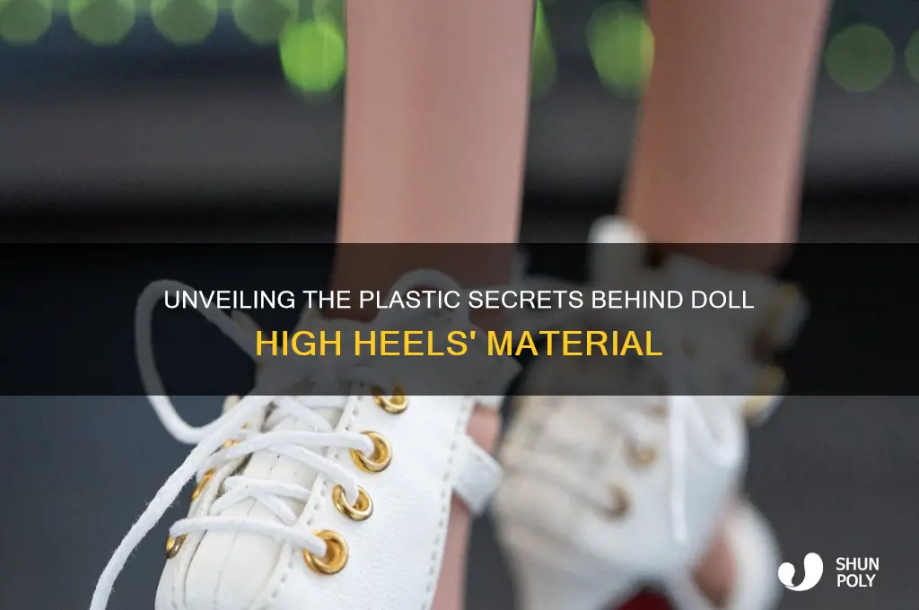 what plastic are doll high heels made from