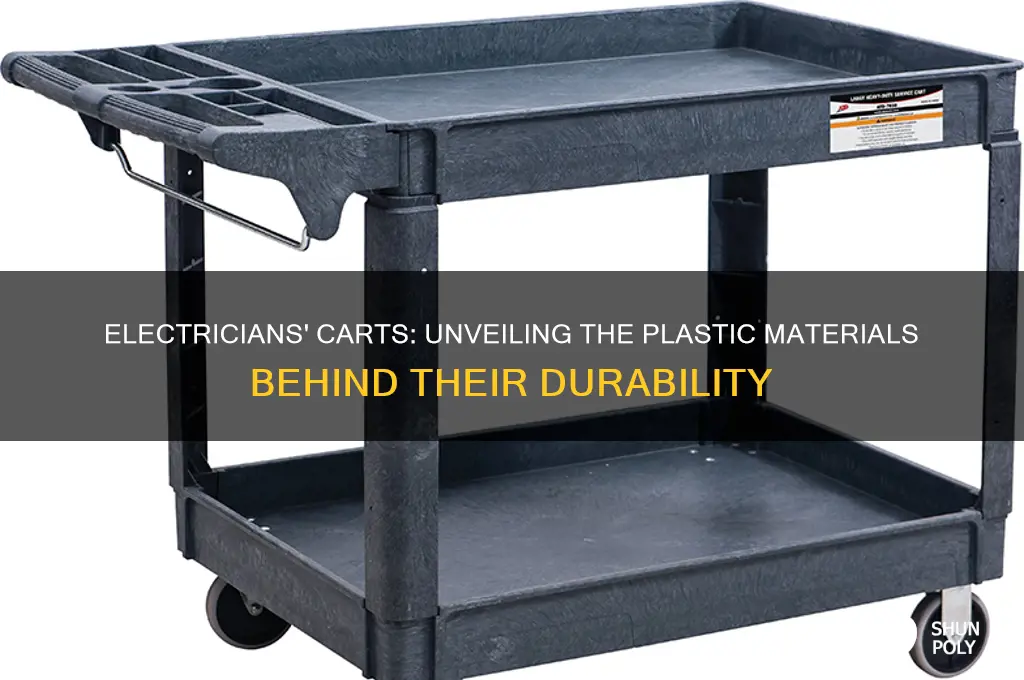 what plastic are electricians cart made out of