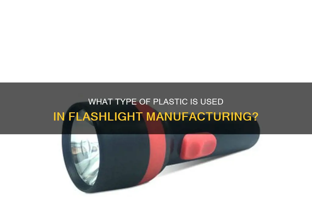 what plastic are flashlights made from