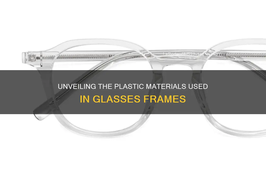 what plastic are glasses frames made from