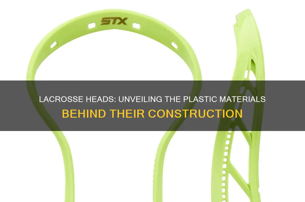 what plastic are lacrosse heads made of