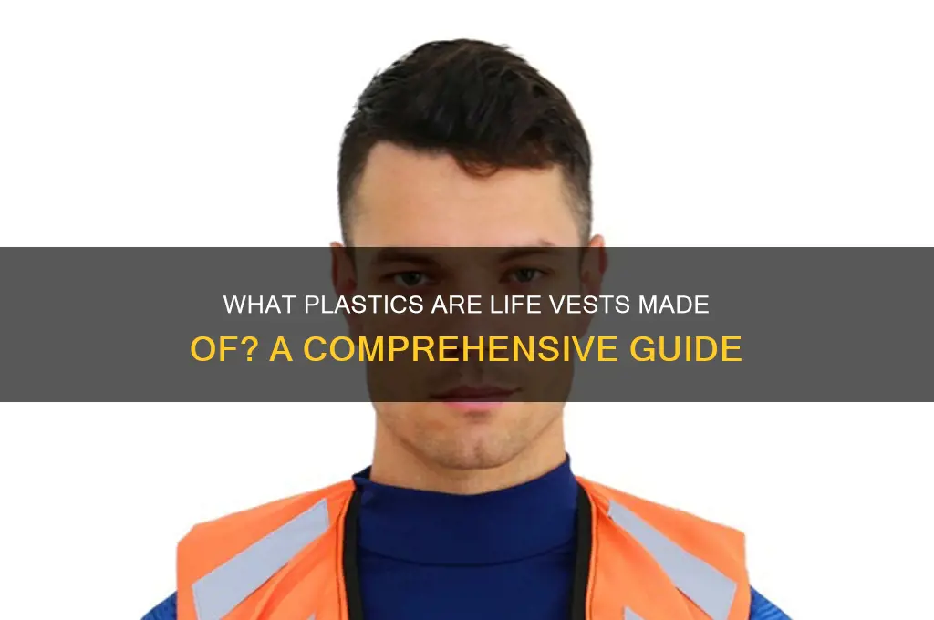 what plastic are life vests made of
