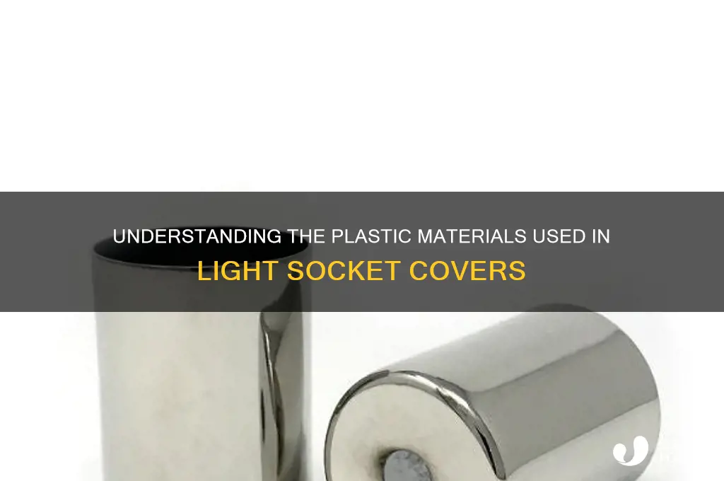what plastic are light socket covers made of