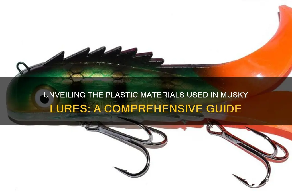 what plastic are musky lures made of