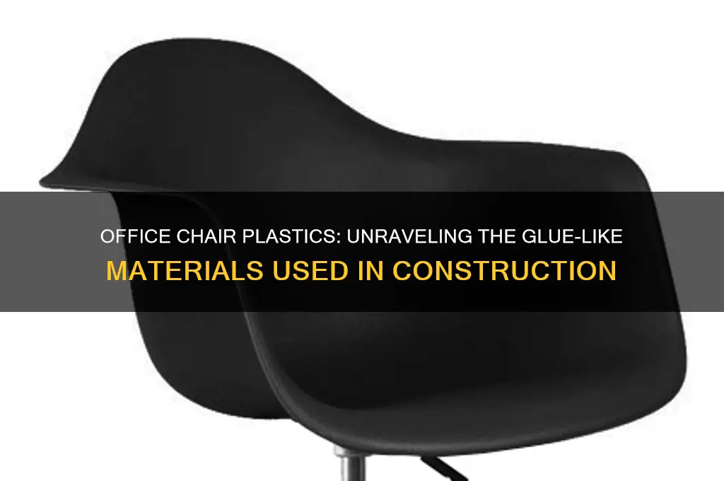what plastic are office chairs made from glue